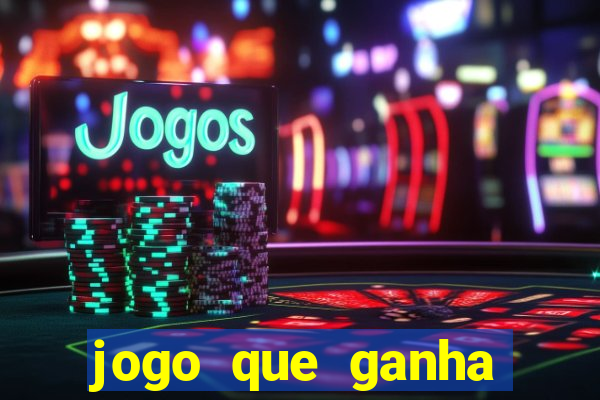 jogo que ganha dinheiro sem colocar dinheiro